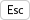 Esc